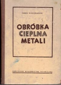 Miniatura okładki Kosieradzki Paweł Obróbka cieplna metali.