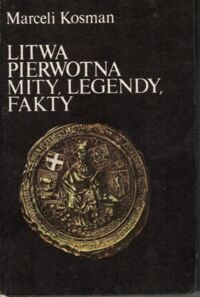 Miniatura okładki Kosman Marceli Litwa pierwotna. Mity, legendy, fakty. /Czarna Seria/