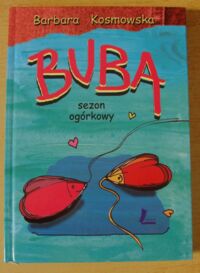 Miniatura okładki Kosmowska Barbara Buba. Sezon ogórkowy.