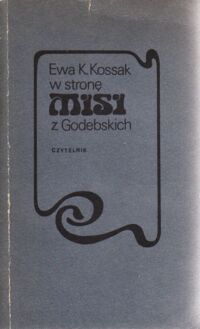 Miniatura okładki Kossak Ewa K. W stronę Misi z Godebskich.