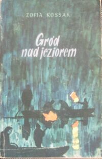Miniatura okładki Kossak Zofia Gród nad jeziorem.