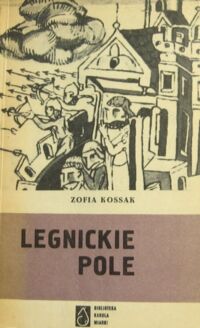 Miniatura okładki Kossak Zofia Legnickie Pole .