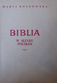 Miniatura okładki Kossowska Maria Biblia w języku polskim. T.I/II.