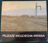 Miniatura okładki Kossowski Łukasz /oprac./ Pejzaże Wojciecha Weissa.