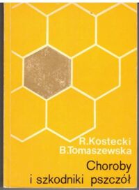 Zdjęcie nr 1 okładki Kostecki Ryszard, Tomaszewska Barbara Choroby i szkodniki pszczół.