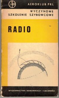 Miniatura okładki Kostka Stanisław Rutkowski Andrzej Wyczynowe szkolenie szybowcowe. Radio. /Aeroklub PRL/