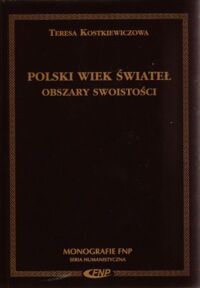 Miniatura okładki Kostkiewiczowa Teresa Polski wiek świateł. Obszary swoistości.  /Monografie FNP. Seria Humanistyczna/