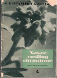 Zdjęcie nr 1 okładki Kostniuk Mikołaj, Marczak Edward Nasze rośliny chronione.