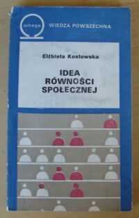 Miniatura okładki Kostowska Elżbieta Idea równości społecznej. /376/