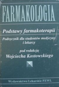 Miniatura okładki Kostowski Wojciech /red./ Farmakologia. Podstawy farmakoterapii. Podręcznik dla studentów medycyny i lekarzy.
