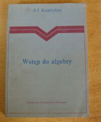 Zdjęcie nr 1 okładki Kostrykin A. I. Wstęp do algebry.