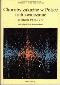 Miniatura okładki Kostrzewski Jan /red./ Choroby zakaźne w Polsce i ich zwalczanie w latach 1970-1979.