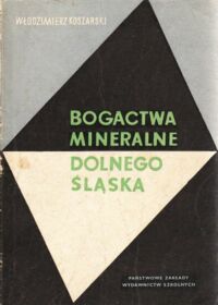 Miniatura okładki Koszarski Włodzimierz Bogactwa mineralne Dolnego Śląska.