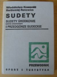 Zdjęcie nr 1 okładki Koszarski Włodzimierz, Ranowicz Bartłomiej Sudety. Sudety środkowe (część zachodnia) i Przedgórze Sudeckie.