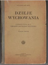 Miniatura okładki Kot Stanisław Dzieje wychowania. Podręcznik dla zakładów kształcenia nauczycieli.