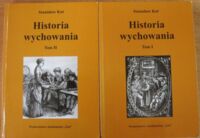 Miniatura okładki Kot Stanisław Historia wychowania. T.1-2. T.1. Od starożytnej Grecji do połowy wieku XVIII. T.2. Wychowanie nowoczesne. Od poł. XVIII w. do współczesnej doby.