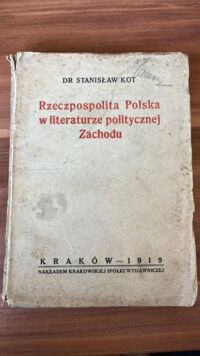 Zdjęcie nr 1 okładki Kot Stanisław  Rzeczpospolita Polska w literaturze politycznej Zachodu.
