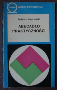 Zdjęcie nr 1 okładki Kotarbiński Tadeusz Abecadło praktyczności. /Omega 236/