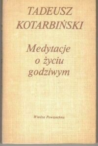 Miniatura okładki Kotarbiński Tadeusz Medytacje o życiu godziwym.