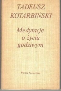 Zdjęcie nr 1 okładki Kotarbiński Tadeusz Medytacje o życiu godziwym.