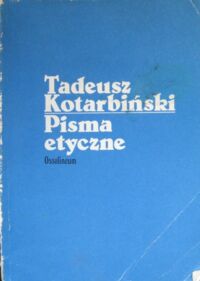 Zdjęcie nr 1 okładki Kotarbiński Tadeusz Pisma etyczne.
