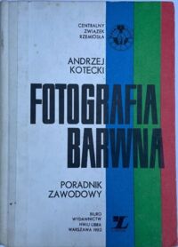 Miniatura okładki Kotecki Andrzej Fotografia barwna. Poradnik zawodowy. 