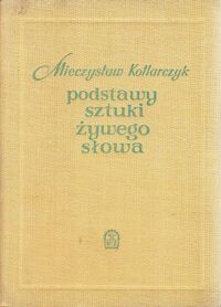Miniatura okładki Kotlarczyk Mieczysław Podstawy sztuki żywego słowa. (instrument -dykcja-ekspresja).