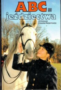 Zdjęcie nr 1 okładki Kotowski J.M., Kaszuba-Warpechowska E. ABC jeździectwa.