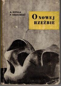Miniatura okładki Kotula Adam, Krakowski Piotr O nowej rzeźbie.
