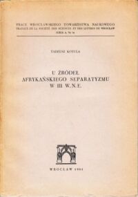 Miniatura okładki Kotula Tadeusz U źródeł afrykańskiego separatyzmu w III w.n.e.