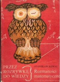 Miniatura okładki Kowal Stanisław Przez rozrywkę do wiedzy. Rozmaitości matematyczne.