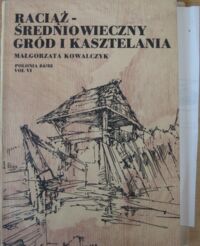 Miniatura okładki Kowalczyk Małgorzata Raciąż-średniowieczny gród i kasztelania na Pomorzu w świetle źródeł archeologicznych i pisanych./Archeologia Baltica. Vol.VI/