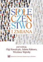 Miniatura okładki Kowalczyk Olga, Kubow Adam, Wątroba Wiesław Społeczeństwo i zmiana. 