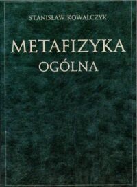 Miniatura okładki Kowalczyk Stanisław Metafizyka ogólna.