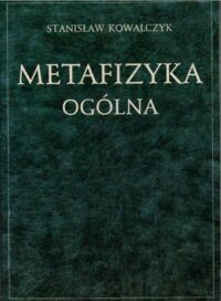 Zdjęcie nr 1 okładki Kowalczyk Stanisław Metafizyka ogólna.