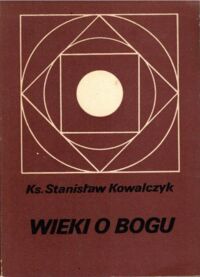 Miniatura okładki Kowalczyk Stanisław Wieki o Bogu.