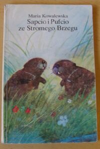 Miniatura okładki Kowalewska Maria /ilustr. Wiktor Sadowski/ Sapcio i Pufcio ze Stromego Brzegu.