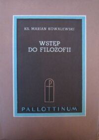 Miniatura okładki Kowalewski Marian ks. Wstęp do filozofii.