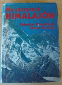 Zdjęcie nr 1 okładki Kowalewski Zbigniew, Kurczab Janusz Na szczytach Himalajów.