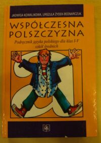 Miniatura okładki Kowalikowa Jadwiga, Żydek-Bednarczuk Urszula Współczesna polszczyzna. Podręcznik języka polskiego dla szkół średnich.