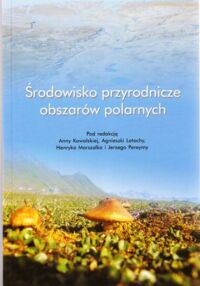 Zdjęcie nr 1 okładki Kowalska A., Latocha A., Marszałek H., Pereymy J. Środowisko przyrodnicze obszarów polarnych.