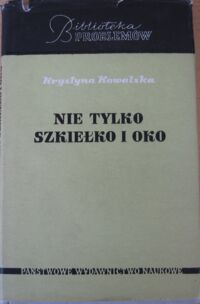 Miniatura okładki Kowalska Krystyna Nie tylko szkiełko i oko. /Biblioteka Problemów. Tom 54/.