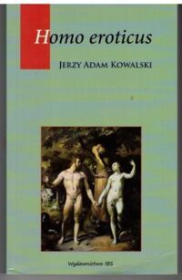 Miniatura okładki Kowalski Jerzy Adam Homo eroticus. /Eros i Logos/