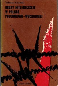 Miniatura okładki Kowalski Tadeusz Obozy hitlerowskie w Polsce południowo-wschodniej.