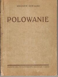 Zdjęcie nr 1 okładki Kowalski Zbigniew Polowanie. Wskazówki i rady praktyczne dla młodych myśliwych.