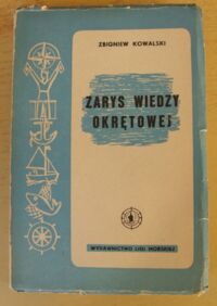 Miniatura okładki Kowalski Zbigniew Zarys wiedzy okrętowej. /Biblioteka Szkoleniowa Ligi Morskiej/