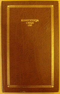 Miniatura okładki Kowecki Jerzy /oprac./  Konstytucja 3 maja 1791. Statut Zgromadzenia Przyjaciół Konstytucji.