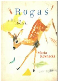 Miniatura okładki Kownacka Maria /ilustr. J. Grabiański/ Rogaś z Doliny Roztoki.