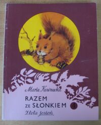 Miniatura okładki Kownacka Maria /ilustr. Z. Rychlicki, J. Heintze/ Razem ze słonkiem 4. Złota jesień. Pierwsza książka wprowadzająca w świat przyrody.