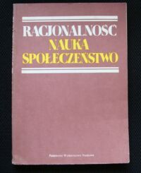 Miniatura okładki Kozakiewicz H., Mokrzycki E., Siemka M.J. /red./ Racjonalność nauk. Społeczeństwo.